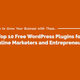 Illustration for article titled Top 10 Free #WordPress Plugins for Online Marketers and #Entrepreneurs